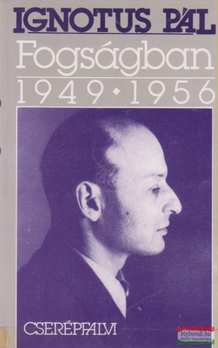 Ignotius Pál - Fogságban 1949-1956