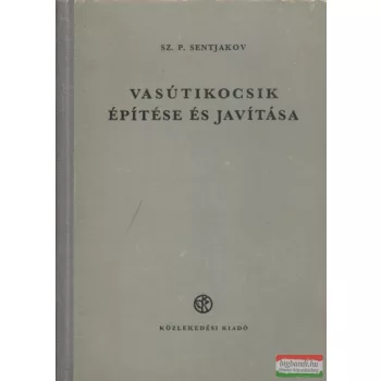 Sz.P. Sentjakov - Vasútikocsik építése és javítása