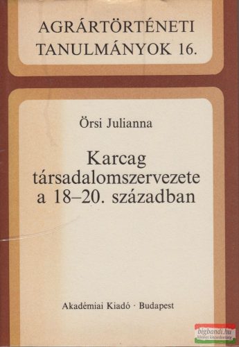 Örsi Julianna - Karcag társadalomszervezete a 18-20. században 