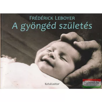 Frédérick Leboyer - A gyöngéd születés