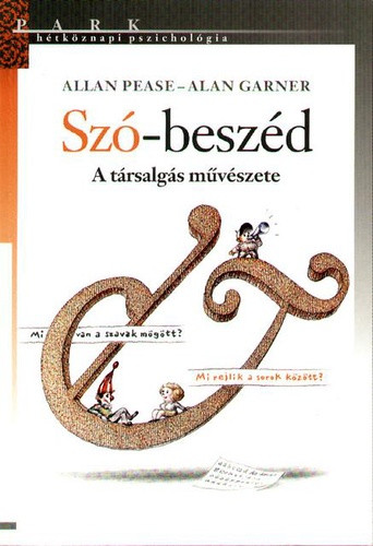 Allan Pease - Alan Garner - Szó-beszéd - A társalgás művészete