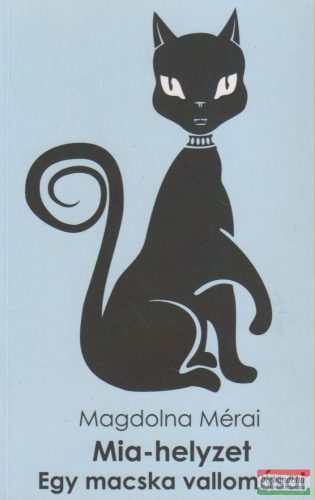 Magdolna Mérai - Mia-helyzet - Egy macska vallomásai