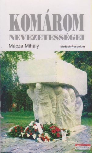 Mácza Mihály - Komárom nevezetességei