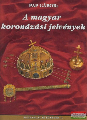 Pap Gábor - A magyar koronázási jelvények