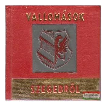   F. Nagy István, Sz. Simon István szerk. - Vallomások Szegedről