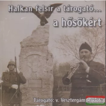 Halkan felsír a tárogató...a hősökért