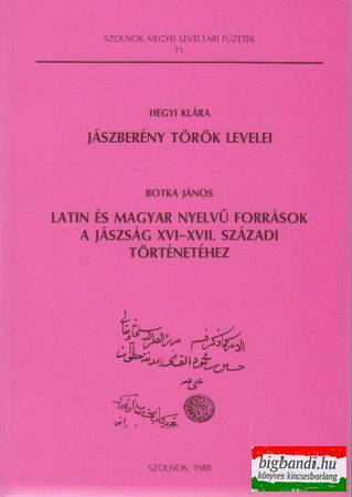 Jászberény török levelei / Latin és magyar nyelvű források a Jászság XVI-XVII. századi történetéhez