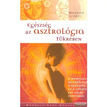 Wilfried Schütz - Egészség az asztrológia tükrében