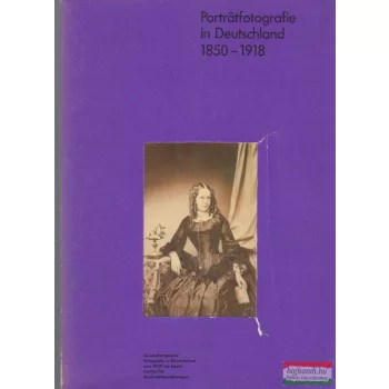   Portratfotografie in Deutschland 1850-1918 / Német portréfotográfia 1850-1918