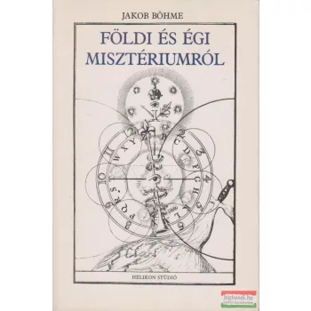 Jakob Böhme - Földi és égi misztériumról