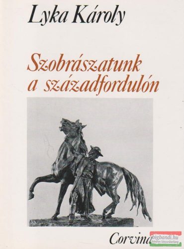 Lyka Károly - Szobrászatunk a századfordulón