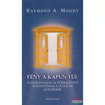 Raymond A. Moody - Fény a kapun túl