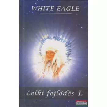 White Eagle - Lelki fejlődés I.