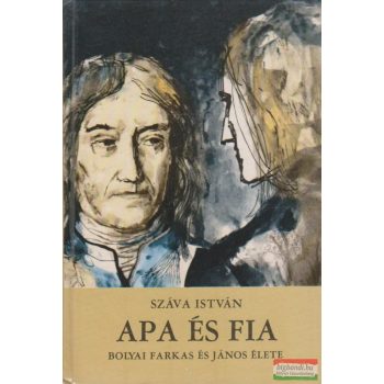 Apa és fia - Bolyai Farkas és János élete