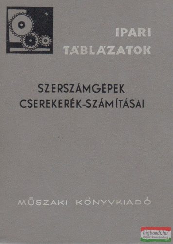 Szenczi Gyula - Szerszámgépek cserekerék-számításai