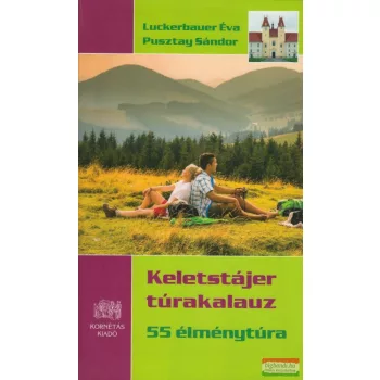   Luckerbauer Éva, Pusztay Sándor - Keletstájer túrakalauz - 55 élménytúra