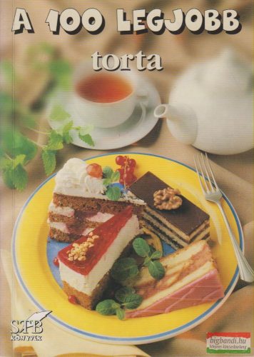 Toró Elza szerk. - A 100 legjobb torta