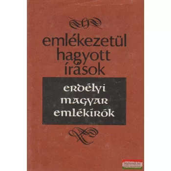   Veress Dániel szerk. - Emlékezetül hagyott írások - Erdélyi magyar emlékírók