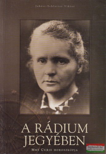  Dr. Balogh Endre, Juhász-Schlatter Viktor -  A rádium jegyében - Mme Curie horoszkópja