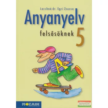 Anyanyelv felsősöknek 5. - Tankönyv