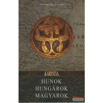 Obrusánszky Borbála - Hunok, hungárok, magyarok