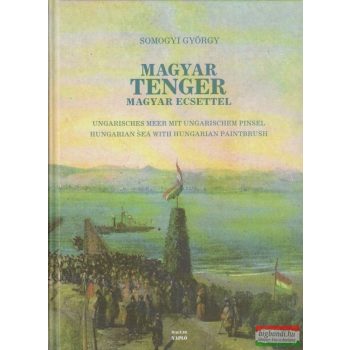   Somogyi György - Magyar tenger magyar ecsettel - A Balaton ábrázolása 