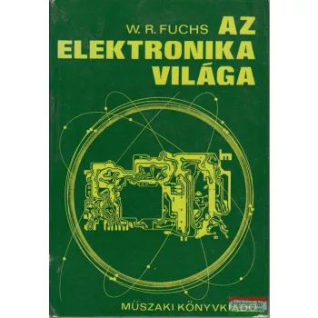 Walter R. Fuchs - Az elektronika világa