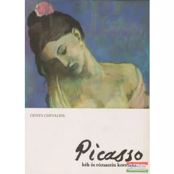 Denys Chevalier - Picasso kék és rózsaszín korszaka