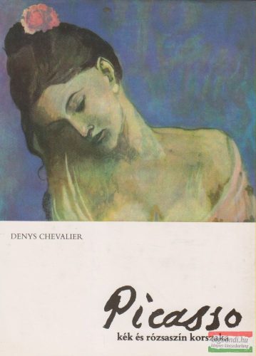 Denys Chevalier - Picasso kék és rózsaszín korszaka