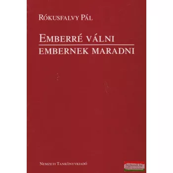 Emberré válni - embernek maradni