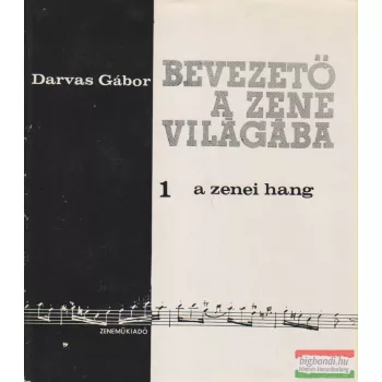   Darvas Gábor - Bevezető a zene világába 1. - A zenei hang
