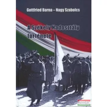   Gottfried Barna-Nagy Szabolcs - A Székely Hadosztály története