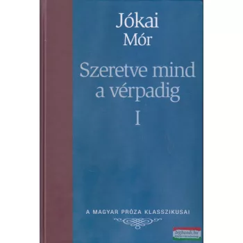 Jókai Mór - Szeretve mind a vérpadig I-II.