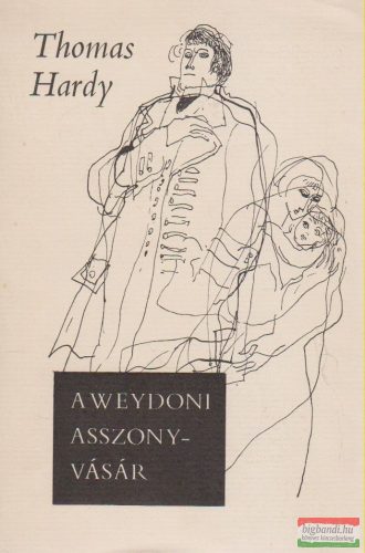 Thomas Hardy - A weydoni asszonyvásár