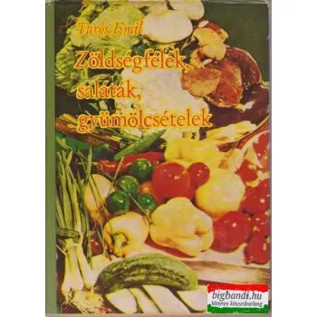 Zöldségfélék, saláták, gyümölcsételek