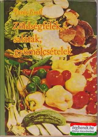 Zöldségfélék, saláták, gyümölcsételek