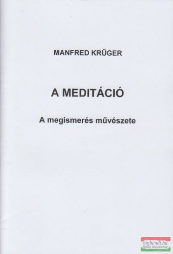 Manfred Krüger - A meditáció - A megismerés művészete