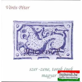   Vörös Péter / Magadur - szer-zene, torok ének magyar nyelven CD