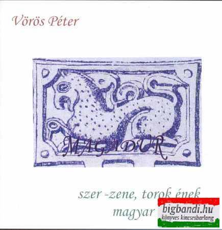 Vörös Péter / Magadur - szer-zene, torok ének magyar nyelven CD