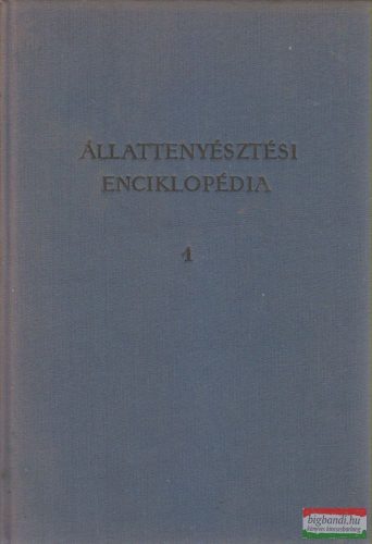 Dr. Horn Artúr, Dr. Baintner Károly - Állattenyésztési enciklopédia I. - Általános állattenyésztés takarmányozás / Gazdasági állatok takarmányozása