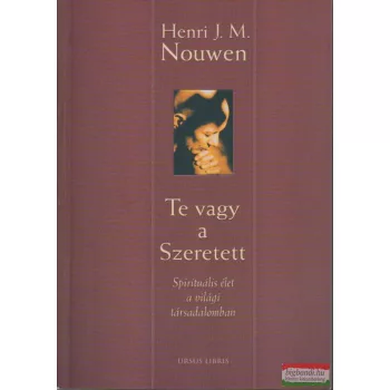 Henri J. M. Nouwen - Te vagy a Szeretett