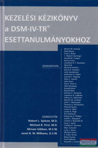 Robert L. Sptizer, Michael B. First, Miriam Gibbon, Janet B. W. Williams - Kezelési kézikönyv a DSM-IV-TR esettanulmányokhoz