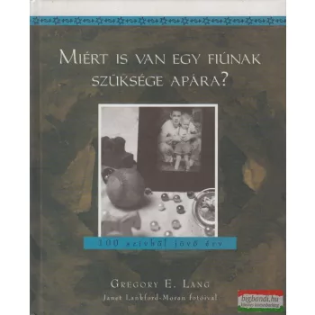   Gregory E. Lang - Miért is van egy fiúnak szüksége apára?