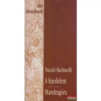 Niccoló Machiavelli - A fejedelem / Mandragóra