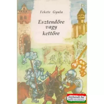 Fekete Gyula - Esztendőre vagy kettőre