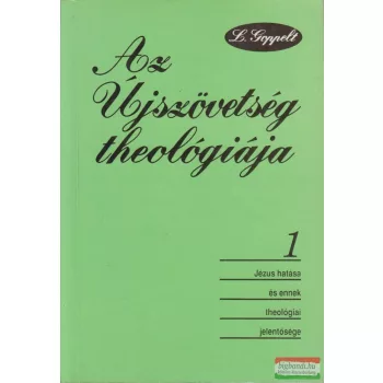 Leonhard Goppelt - Az Újszövetség theológiája I-II.