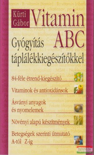 Kürti Gábor - Vitamin ABC - Gyógyítás táplálékkiegészítőkkel