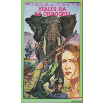 Wilbur Smith - Kiálts rá az ördögre