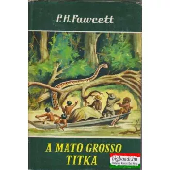 P.H. Fawcett - A Mato Grosso titka