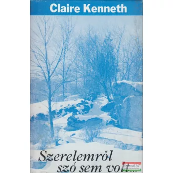 Claire Kenneth - Szerelemről szó sem volt... 